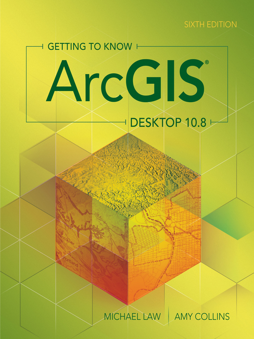 Title details for Getting to Know ArcGIS Desktop 10.8 by Michael Law - Available
